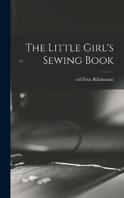 The Little Girl's Sewing Book(English, Hardcover, Ed Klickmann Flora)