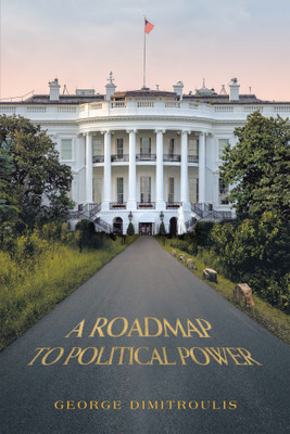 A Roadmap to Political Power(English, Hardcover, Dimitroulis George)