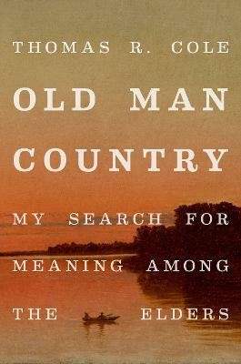 Old Man Country(English, Hardcover, Cole Thomas R.)