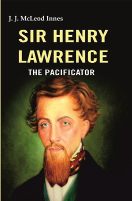 Sir Henry Lawrence: The Pacificator(Paperback, J. J. McLeod Innes)