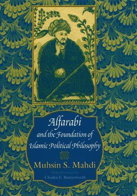 Alfarabi and the Foundation of Islamic Political Philosophy(English, Paperback, Mahdi Muhsin S.)