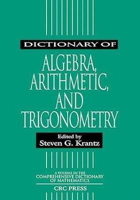 Dictionary of Algebra, Arithmetic, and Trigonometry(English, Electronic book text, unknown)