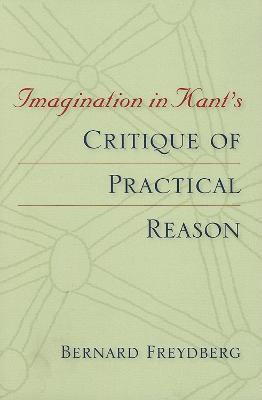 Imagination in Kant's Critique of Practical Reason(English, Paperback, Freydberg Bernard)