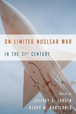 On Limited Nuclear War in the 21st Century(English, Electronic book text, Larsen Jeffrey A.)