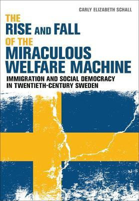 The Rise and Fall of the Miraculous Welfare Machine(English, Electronic book text, Schall Carly Elizabeth)