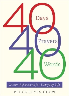 40 Days, 40 Prayers, 40 Words(English, Paperback, Reyes-Chow Bruce)