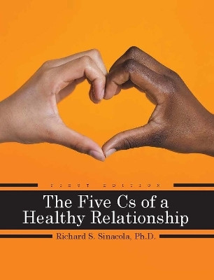 The Five Cs of a Healthy Relationship(English, Paperback, Sinacola Richard)