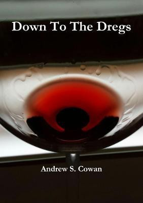 Down To The Dregs(English, Paperback, Cowan Andrew S)