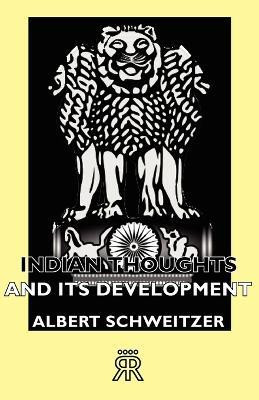 Indian Thoughts And Its Development(English, Paperback, Schweitzer Albert)