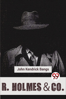 R. Holmes & Co.(English, Paperback, Bangs John Kendrick)