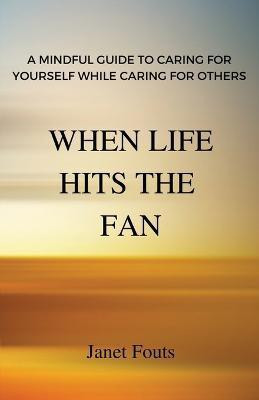 When Life Hits the Fan(English, Paperback, Fouts Janet)