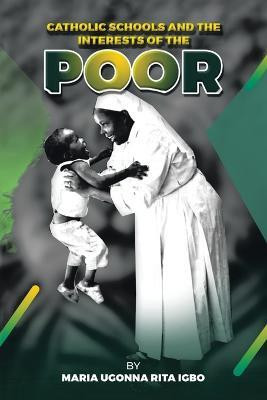Catholic Schools and the Interests of the Poor(English, Paperback, Igbo Maria Ugonna Rita)