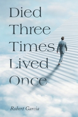 Died Three Times Lived Once(English, Paperback, Garcia Robert)