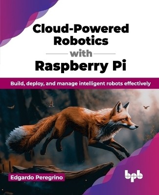 Cloud-Powered Robotics with Raspberry Pi(English, Paperback, Peregrino Edgardo)