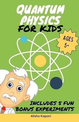 Quantum Physics for Kids(English, Paperback, Kapani Alisha)