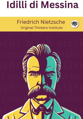 Idilli di Messina(Paperback, Friedrich Nietzsche, Original Thinkers Institute)