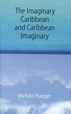 The Imaginary Caribbean and Caribbean Imaginary(English, Hardcover, Praeger Michele)