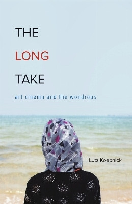 The Long Take(English, Hardcover, Koepnick Lutz)