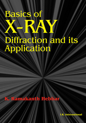 Basics of X-Ray Diffraction and its Applications(English, Paperback, Hebbar K. Ramakanth)