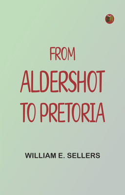 From Aldershot to Pretoria(Paperback, William E. Sellers)
