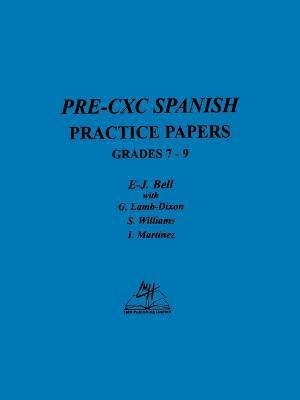 Pre-CXC Spanish Practice Papers Grades 7-9(English, Paperback, Bell E-J.)