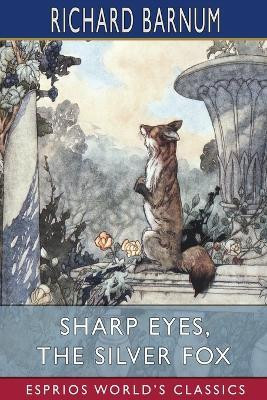 Sharp Eyes, the Silver Fox(English, Paperback, Barnum Richard)