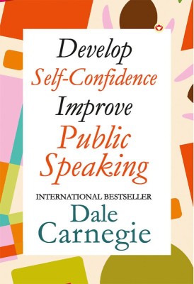 Develop Self-Confidence, Improve Public Speaking(Hardcover, Dale Carnegie)