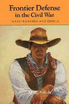 Frontier Defense in the Civil War : Texas' Rangers and Rebels(English, Paperback, Smith David Paul)