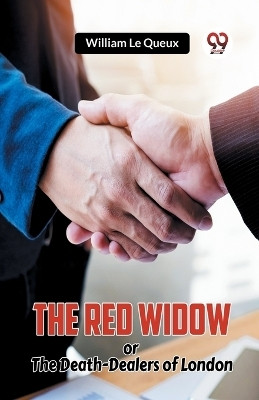 The Red Widowor The Death-Dealers of London (Edition2023)(English, Paperback, Le Queux William)