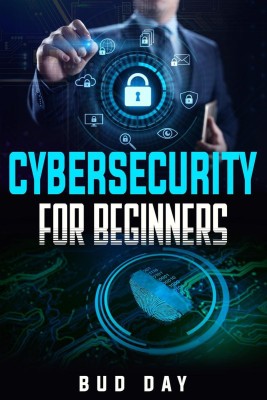 Cybersecurity for Beginners  - Risk Assessment and Social Engineering Techniques, Attack and Defense Strategies, and Cyberwarfare (2022 Guide for Newbies)(English, Paperback, Bud Day)