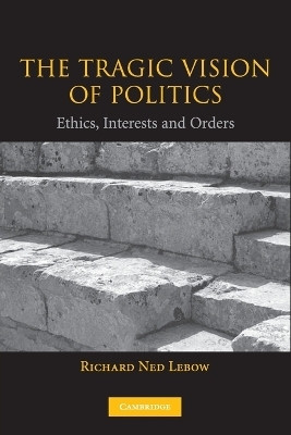 The Tragic Vision of Politics(English, Paperback, Lebow Richard Ned)