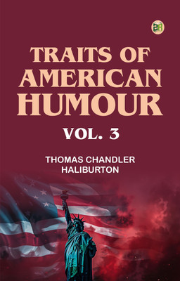 Traits of American Humour, Vol. 3(Paperback, Thomas Chandler Haliburton)