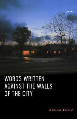 Words Written Against the Walls of the City(English, Paperback, Bond Bruce)