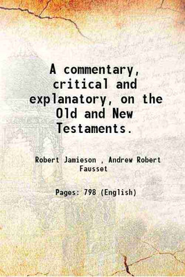 A commentary, critical and explanatory, on the Old and New Testaments. 1863 [Hardcover](Hardcover, Robert Jamieson , Andrew Robert Fausset)