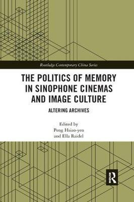 The Politics of Memory in Sinophone Cinemas and Image Culture(English, Paperback, unknown)