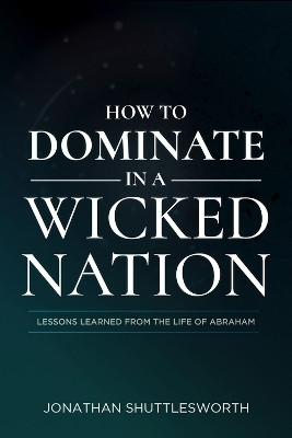 How to Dominate in a Wicked Nation(English, Paperback, Shuttlesworth Jonathan)