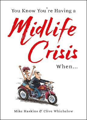 You Know You're Having a Midlife Crisis When...(English, Hardcover, Whichelow Clive)