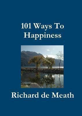 101 Ways To Happiness(English, Paperback, de Meath Richard)