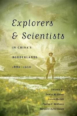 Explorers & Scientists in China's Borderlands, 1880-1950(English, Electronic book text, unknown)