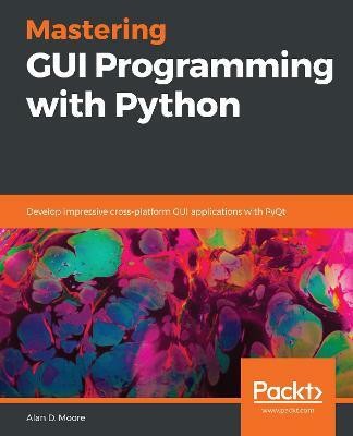 Mastering GUI Programming with Python(English, Paperback, Moore Alan D.)