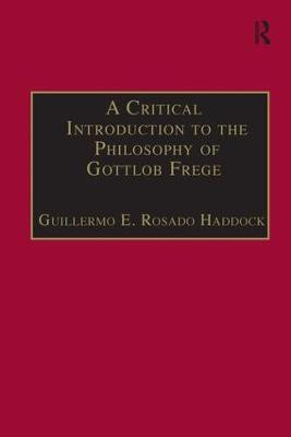 A Critical Introduction to the Philosophy of Gottlob Frege(English, Hardcover, Haddock Guillermo E. Rosado)