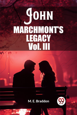 John Marchmont'S Legacy Vol. III (Edition2023)(English, Paperback, Braddon M E)