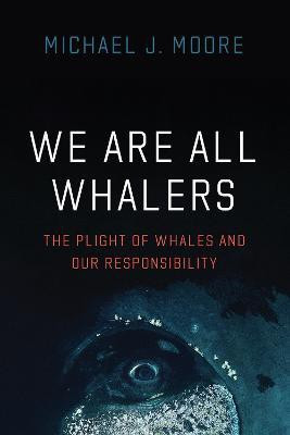 We Are All Whalers(English, Paperback, Moore Michael J)