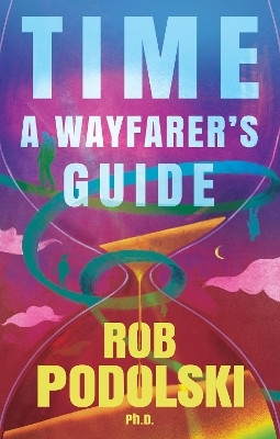 Time: A Wayfarer's Guide(English, Paperback, Podolski Rob)