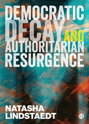 Democratic Decay and Authoritarian Resurgence(English, Hardcover, Lindstaedt Natasha)