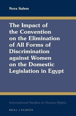 The Impact of the Convention on the Elimination of All Forms of Discrimination against Women on the Domestic Legislation in Egypt(English, Electronic book text, Salem Nora)