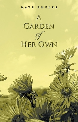 A Garden of Her Own(English, Paperback, Phelps Kate)