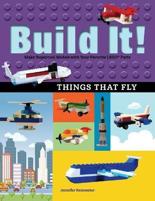 Build It! Things That Fly(English, Paperback, Kemmeter Jennifer)