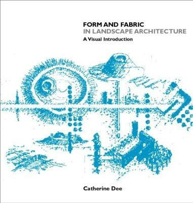 Form and Fabric in Landscape Architecture(English, Paperback, Dee Catherine)