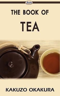 The Book of Tea(English, Paperback, Okakura Kakuzo)